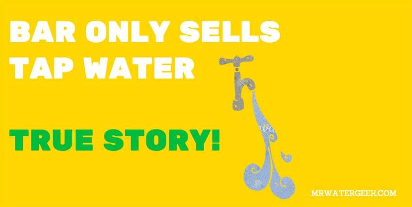 The H20 Bar That Only Sells Tap Water - True Story! The H20 Bar That Only Sells Tap Water - True Story!