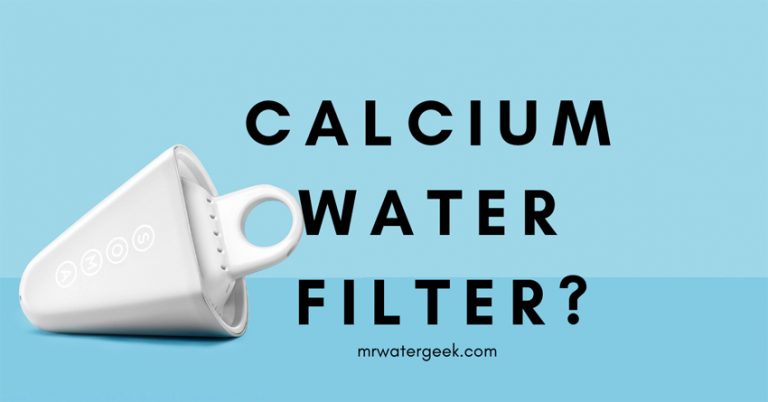 Calcium Health Concerns and The Best Calcium Water Filters