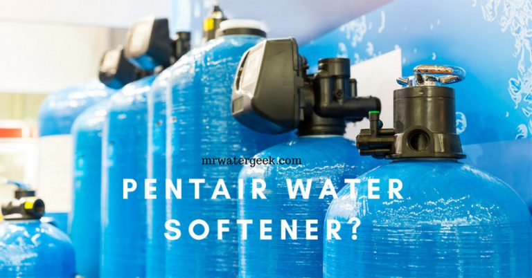 Why I NO Longer Recommend Pentair Fleck Water Softeners