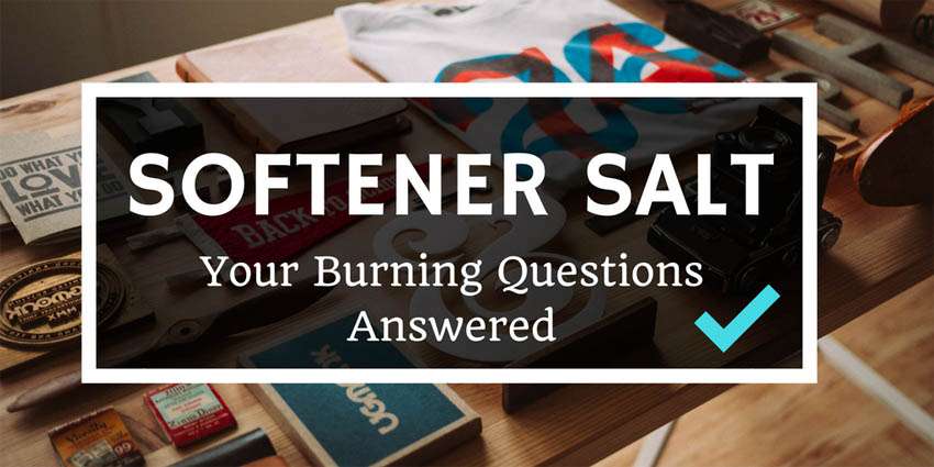 Water Softener Salt Reviews: Your Most Burning Questions Answered Water Softener Salt Reviews: Your Most Burning Questions Answered