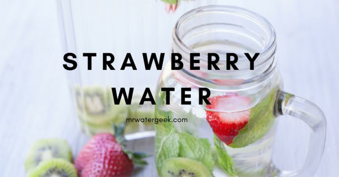 The Beneficial SIDE EFFECTS of Strawberry Water The Beneficial SIDE EFFECTS of Strawberry Water