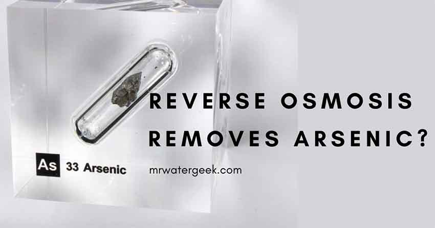 Does Reverse Osmosis Remove Arsenic? Mr Water Geek